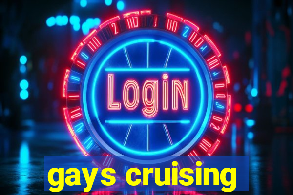 gays cruising